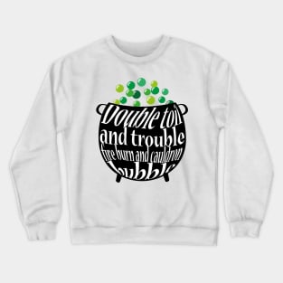 Double toil and Trouble Crewneck Sweatshirt